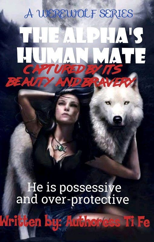 THE ALPHA'S HUMAN MATE Authoress Ti Fe
