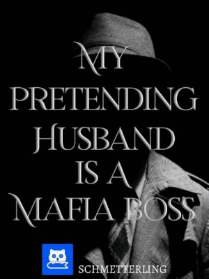 My Pretend Husband Is A Mafia Boss