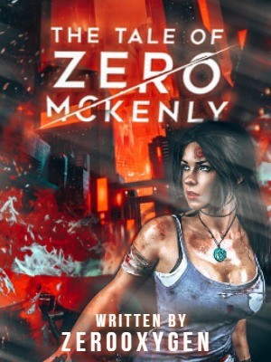 The Tale of Zero McKenly,ZeroOxygen