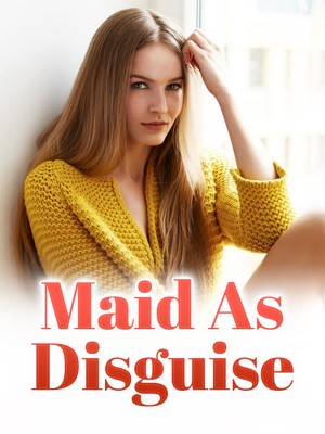 Maid As Disguise,UndiscoveredWiseRose