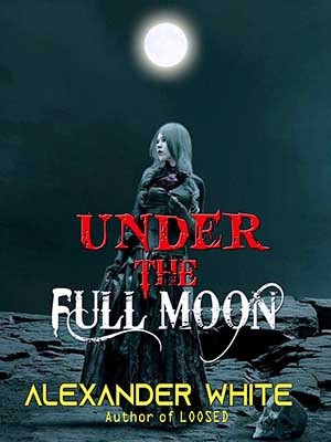 Under The Full Moon,Alexander White
