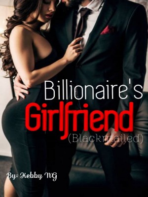 The Billionaire's Girlfriend Blackmailed