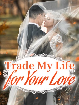 Trade My Life for Your Love,