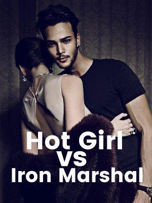 Hot Girl vs. Iron Marshal,