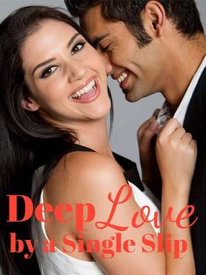 Deep Love by a Single Slip,