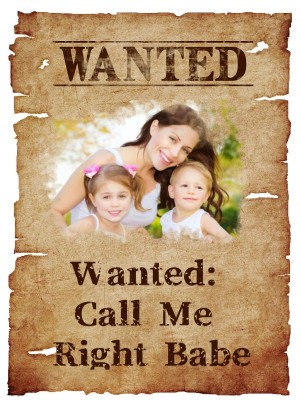 Wanted: Call Me Right Babe