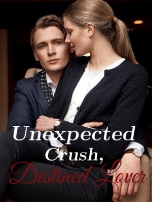 Unexpected Crush, Destined Lover,