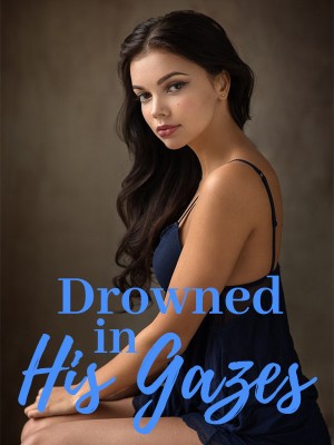 Drowned in His Gazes,