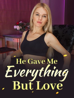He Gave Me Everything But Love,