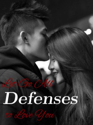 Let Go All Defenses to Love You