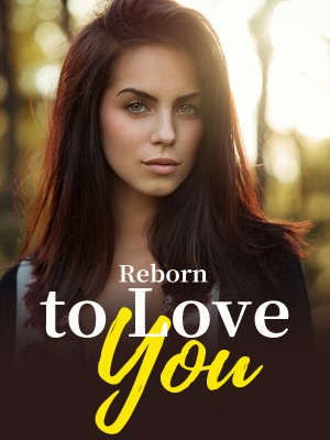 Reborn to Love You,