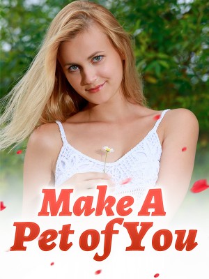 Make A Pet of You