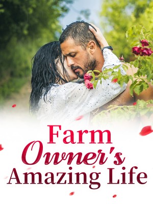 Farm Owner's Amazing Life,