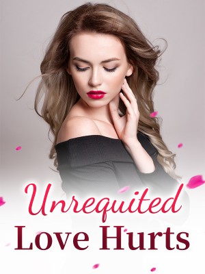 Unrequited Love Hurts,