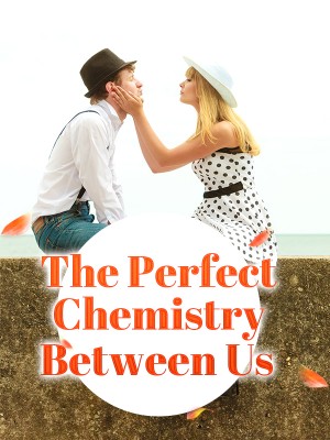 The Perfect Chemistry Between Us,