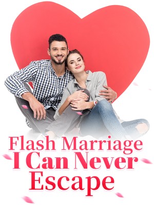 Flash Marriage：I Can Never Escape,