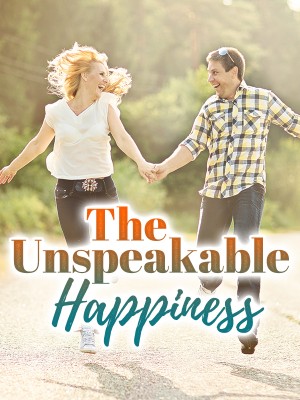 The Unspeakable Happiness,