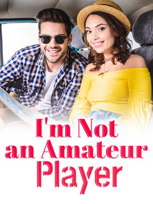 I'm Not an Amateur Player,