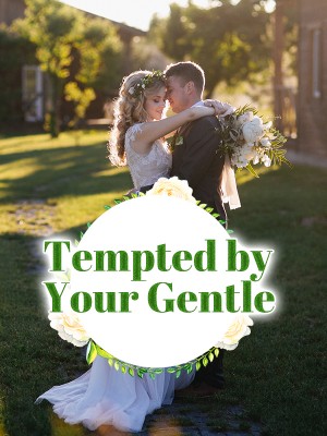 Tempted by Your Gentle,