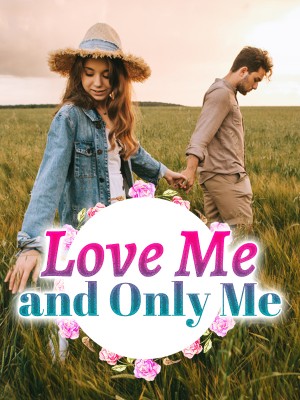 Love Me and Only Me,