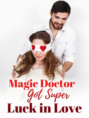 Magic Doctor Got Super Luck in Love,