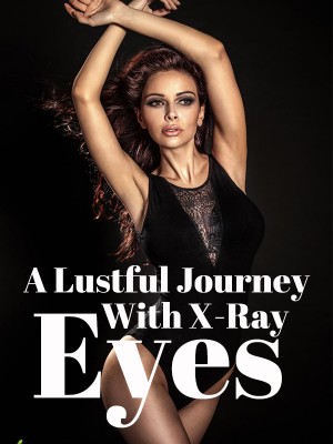 A Lustful Journey With X-Ray Eyes,
