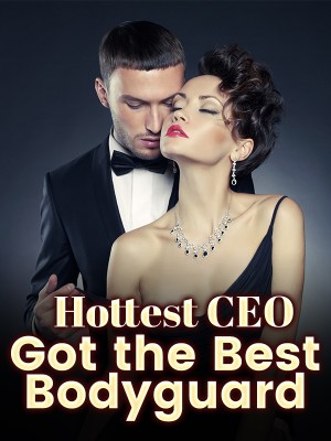 Hottest CEO Got the Best Bodyguard,