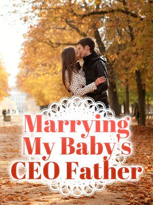 Marrying My Baby's CEO Father,