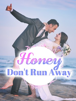 Honey, Don't Run Away,