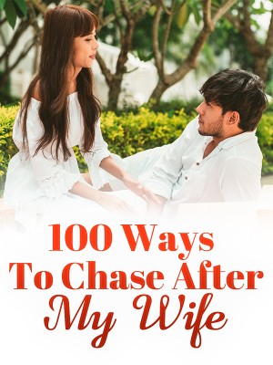 100 Ways To Chase After My Wife