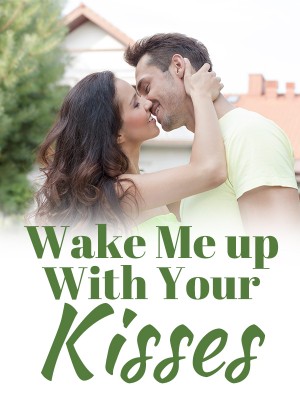 Wake Me up With Your Kisses,