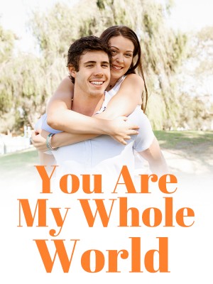 You Are My Whole World,