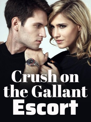 Crush on the Gallant Escort,