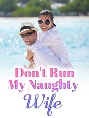 Don't Run, My Naughty Wife,