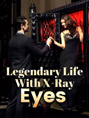 Legendary Life With X-Ray Eyes,