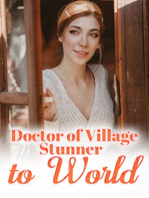 Doctor of Village, Stunner to World
