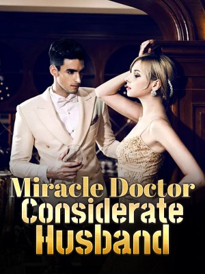 Miracle Doctor, Considerate Husband,