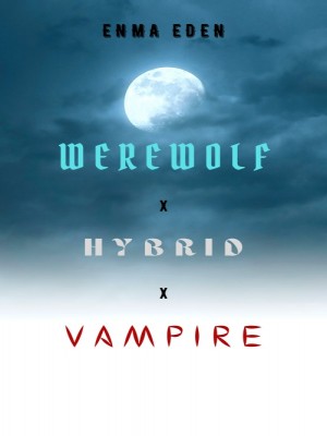 Werewolf x Hybrid x Vampire,Enma Eden