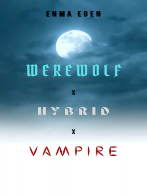 Werewolf x Hybrid x Vampire