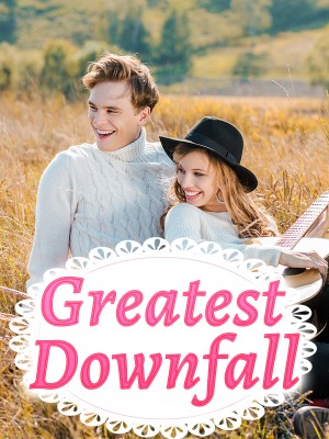 Greatest Downfall