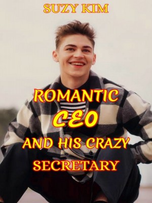 Romantic CEO And His Crazy Secretary,HeedahWrites