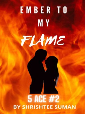 Ember To My Flame,shree_storyteller