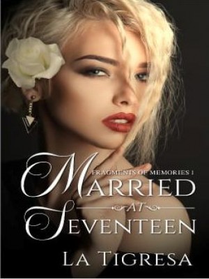 Fragments of Memories 1: Married at Seventeen,La Tigresa