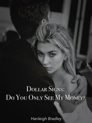 Dollar Signs: Do You Only See My Money?,Hanleigh Bradley