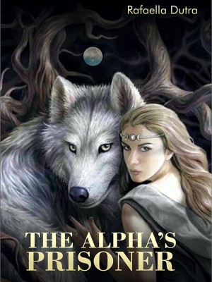 The Alpha's Prisoner,Rafaella Dutra