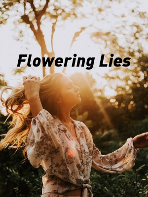 Flowering Lies,hazelliciousssss