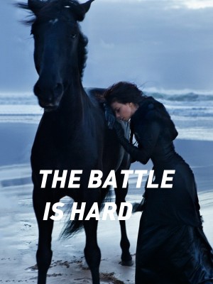 THE BATTLE IS HARD