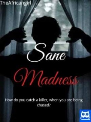 SANE MADNESS,TheAfricangirl