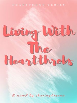 Living with the Heartthrobs,chasingdreams