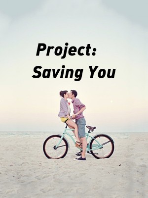 Project: Saving You,CrazyTypewriter